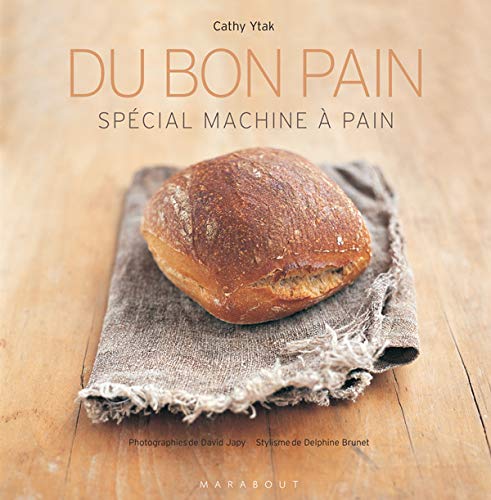 9782501048965: Du bon pain: Plus de 40 recettes  raliser en machine
