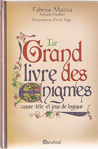 Stock image for Le grand livre des nigmes - casse-tte et jeux de logique - for sale by Le Petit Livraire