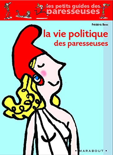 Stock image for La vie politique (enfin) explique aux paresseuses for sale by Ammareal