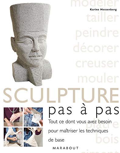 Beispielbild fr La sculpture, pas  pas : Tout ce dont vous avez besoin pour matriser les techniques de base zum Verkauf von medimops