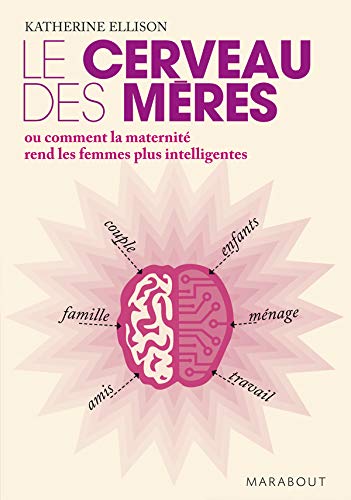 Stock image for Le cerveau des mres : Ou comment la maternit rend les femmes plus intelligentes for sale by medimops