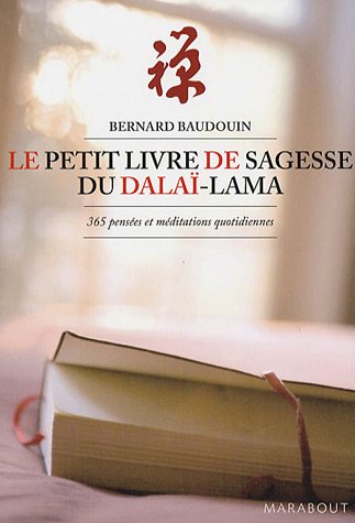 Imagen de archivo de Le Petit Livre de Sagesse du Dala -Lama : 365 Pens es et m ditations quotidiennes a la venta por Better World Books: West