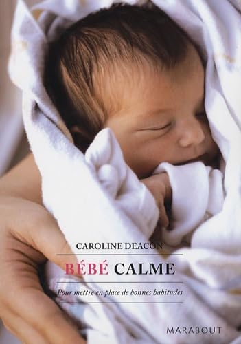 Stock image for Bb Calme : Pour Mettre En Place De Bonnes Habitudes for sale by RECYCLIVRE