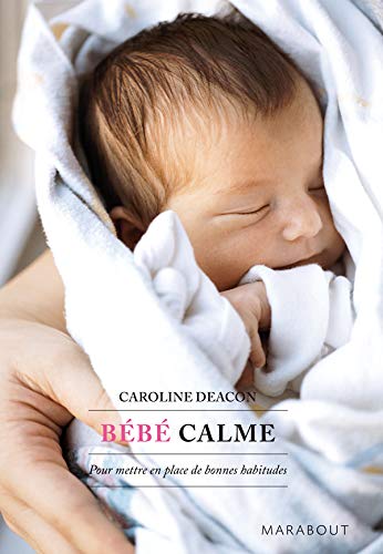Stock image for Bb Calme : Pour Mettre En Place De Bonnes Habitudes for sale by RECYCLIVRE