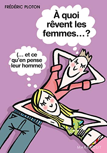 Stock image for A Quoi Revent les Femmes et Ce Qu'en Pense Leur Homme (French Edition) for sale by WorldofBooks
