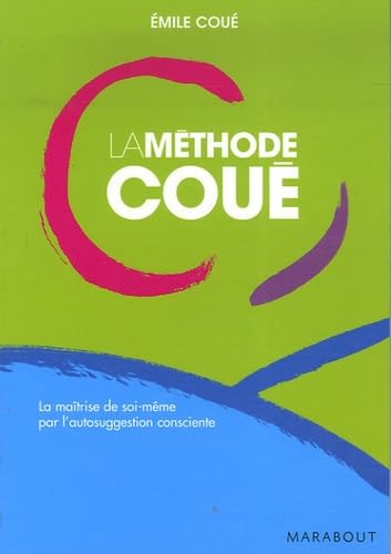 Stock image for La mthode Cou - La matrise de soi-mme par l'autosuggestion consciente for sale by Ammareal