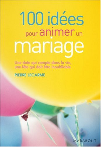 Beispielbild fr 100 Ides pour animer un mariage zum Verkauf von Ammareal