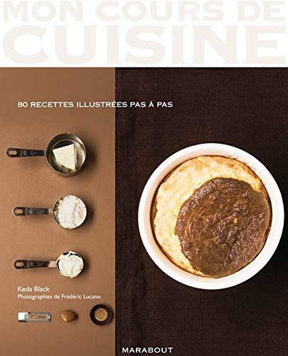 Beispielbild fr Mon Cours De Cuisine/Les Basiques/80 Recettes Illustrees Pas a Pas: Les basiques 80 recettes illustr es pas  pas zum Verkauf von WorldofBooks