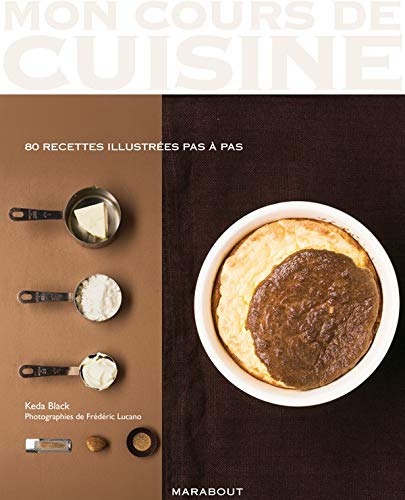 Stock image for Mon Cours De Cuisine/Les Basiques/80 Recettes Illustrees Pas a Pas: Les basiques 80 recettes illustr es pas  pas for sale by WorldofBooks
