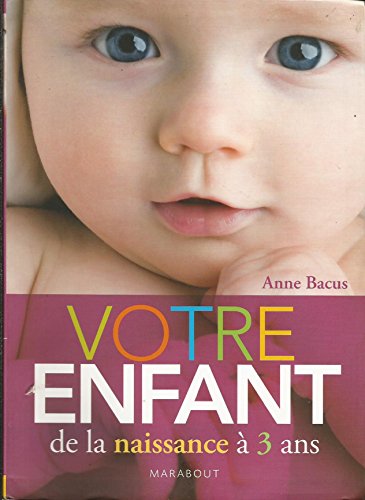 Beispielbild fr Votre enfant de la naissance  3 ans (French Edition) zum Verkauf von Better World Books