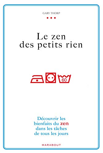 Stock image for Le zen des petits riens : Dcouvrir les bienfaits du zen dans les tches de tous les jours for sale by Ammareal