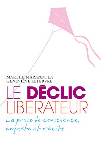 Beispielbild fr Le dclic librateur : La prise de conscience, enqute et rcits zum Verkauf von medimops