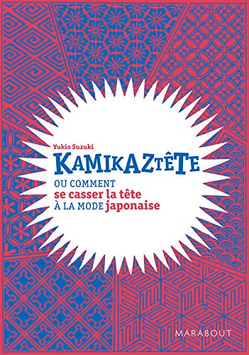 Imagen de archivo de Kamikaztte: Ou comment se casser la tte  la mode japonaise a la venta por Ammareal
