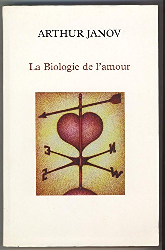 La Biologie de l'amour (French Edition) (9782501056786) by Arthur Janov