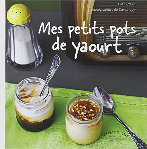 Mes Petits Pots De Yaourts Fl (French Edition) - Cathy Ytak
