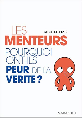 Stock image for Les Menteurs : Pourquoi ont-ils peur de la vrit ? for sale by medimops