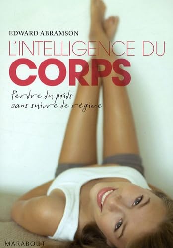 Beispielbild fr L'intelligence Du Corps : Une Mthode Efficace Pour Perdre Du Poids Sans Suivre De Rgime zum Verkauf von RECYCLIVRE