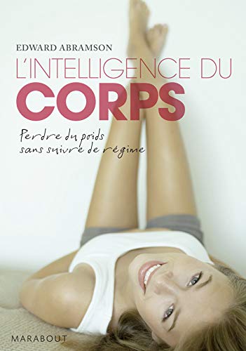 Imagen de archivo de L'intelligence Du Corps : Une Mthode Efficace Pour Perdre Du Poids Sans Suivre De Rgime a la venta por RECYCLIVRE