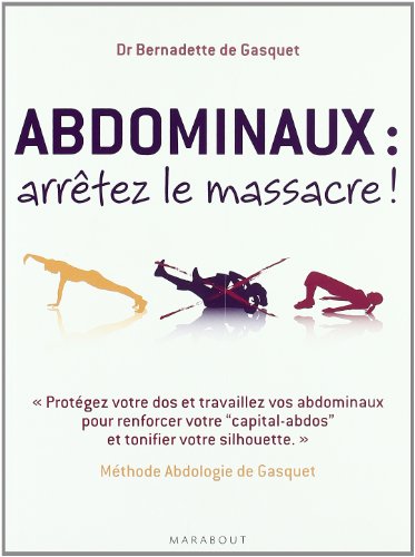9782501061483: Abdominaux : arrtez le massacre !: Mthode Abdologie de Gasquet: 31559 (Sant - Dveloppement Personnel)