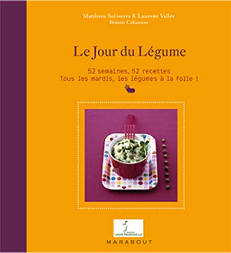 Stock image for Le Jour du Lgume : 52 semaines, 52 recettes for sale by Ammareal