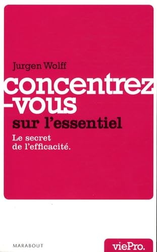 Imagen de archivo de Concentrez-vous Sur L'essentiel ! : Le Secret De L'efficacit a la venta por RECYCLIVRE