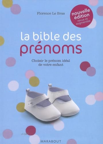 Stock image for La Bible Des Prnoms : Choisir Le Prnom Idal De Votre Enfant for sale by RECYCLIVRE