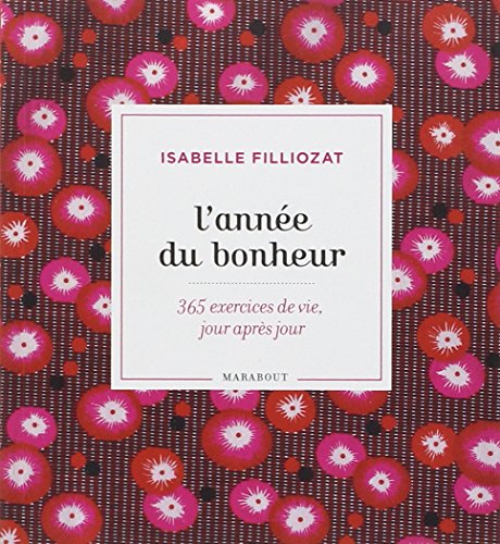 Beispielbild fr L'anne du bonheur : 365 exercices de vie, jour aprs jour zum Verkauf von Ammareal