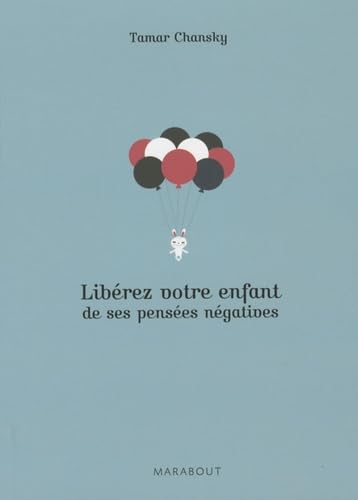 Beispielbild fr Librez votre enfant de ses penses ngatives (French Edition) zum Verkauf von medimops