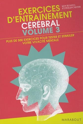 Beispielbild fr Exercices d'entranement crbral : Volume 3, Plus de 500 nouveaux exercices pour tester et stimuler votre vivacit mentale et valuer votre QI ! zum Verkauf von medimops