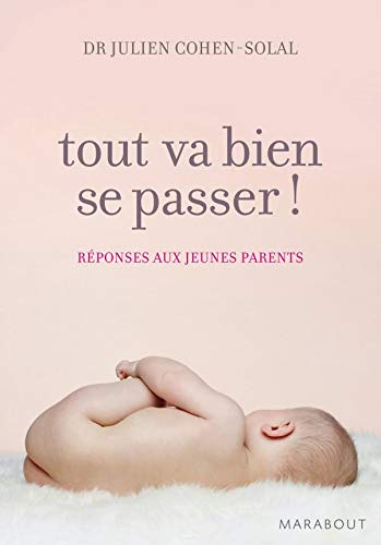 Beispielbild fr Tout va bien se passer ! : Rponses aux jeunes parents zum Verkauf von medimops