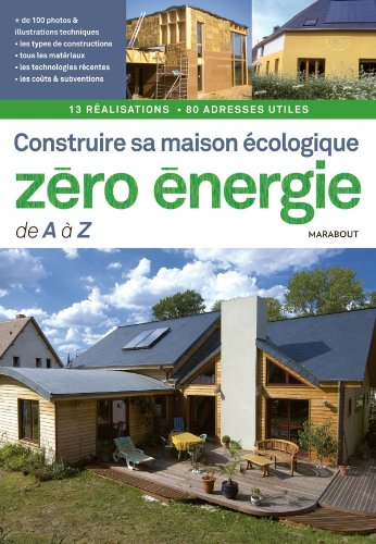 Stock image for Construire sa maison   cologique z  ro-  nergie de A   Z (French Edition) for sale by Bookmans