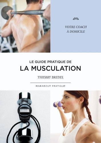 Beispielbild fr Le Guide pratique de la musculation zum Verkauf von Ammareal