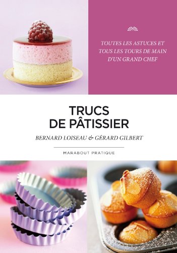 Stock image for Trucs De Ptissier : Toutes Les Astuces Et Tous Les Tours De Main D'un Grand Chef for sale by RECYCLIVRE