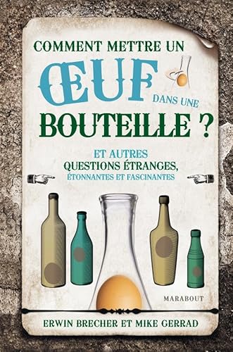 Beispielbild fr Comment Mettre Un Oeuf Dans Une Bouteille : Et Autres Questions tranges, tonnantes Et Fascinantes zum Verkauf von RECYCLIVRE