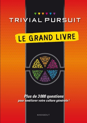 le grand livre du Trivial Pursuit, plus de 3000 questions pour amÃ©liorer votre culture gÃ©nÃ©rale (9782501072182) by Marabout