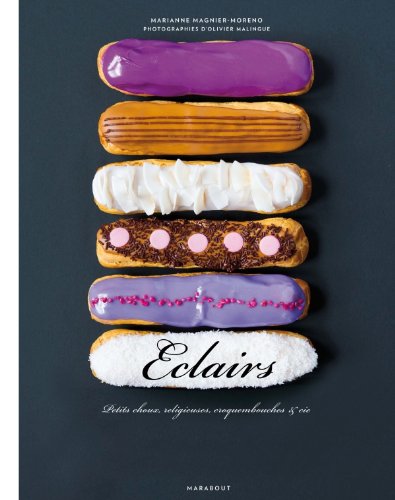 Stock image for Eclairs: Petits choux, religieuses, croquembouches et Cie for sale by Ammareal