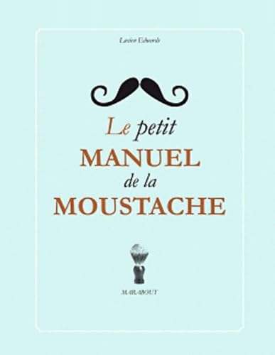 Stock image for le petit manuel de la moustache for sale by Ammareal