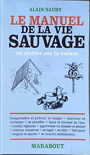 LE MANUEL DE LA VIE SAUVAGE (Loisirs Illustrés) - Alain Saury