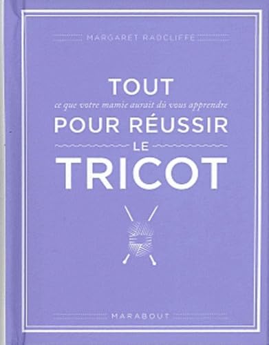 Tout pour rÃ©ussir le tricot (9782501072663) by Margaret Radcliffe