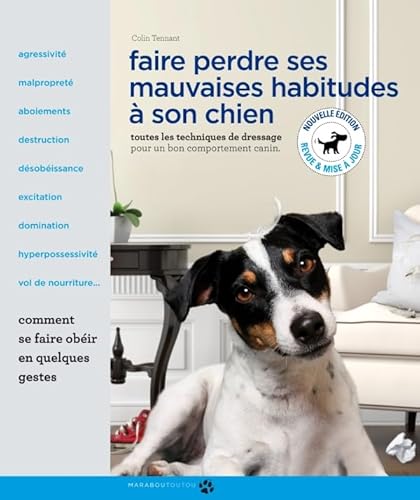 9782501072700: Faire perdre ses mauvaises habitudes  son chien: Toutes les techniques de dressage pour un bon comportement canin