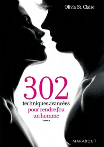 Beispielbild fr 302 techniques avances pour rendre fou un homme zum Verkauf von LeLivreVert