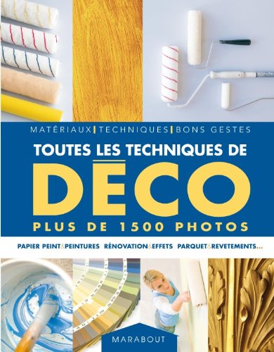 Stock image for Toutes Les Techniques De Dco : Matriaux, Techniques, Bons Gestes for sale by RECYCLIVRE