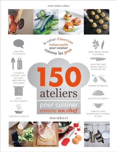 Beispielbild fr 150 ateliers pour cuisiner comme un chef zum Verkauf von medimops