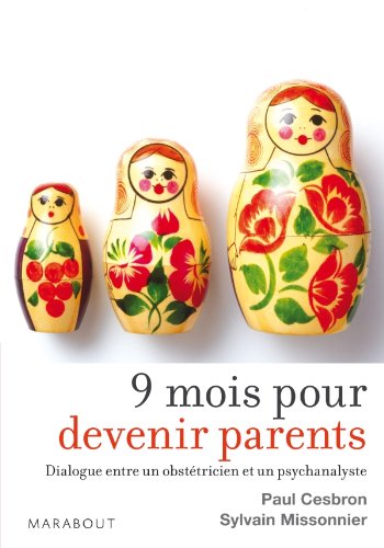 Beispielbild fr 9 Mois Pour Devenir Parents : Dialogue Entre Un Obsttricien Et Un Psychanalyste zum Verkauf von RECYCLIVRE
