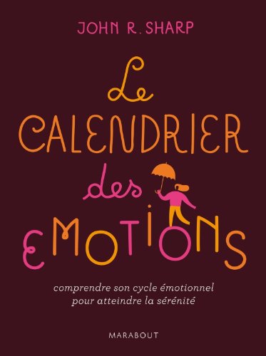 Imagen de archivo de Le Calendrier Des motions : Comprendre Son Cycle motionnel Pour Atteindre La Srnit a la venta por RECYCLIVRE