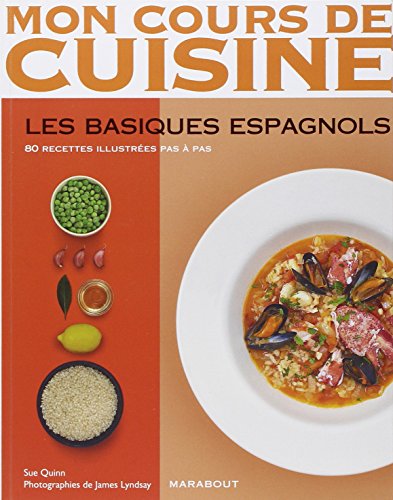 Mon Cours De Cuisine: Les Basiques Espagnols (French Edition) (9782501077569) by Sue Quinn