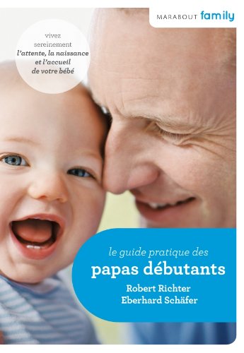 Beispielbild fr Le Guide pratique des papas dbutants zum Verkauf von Ammareal