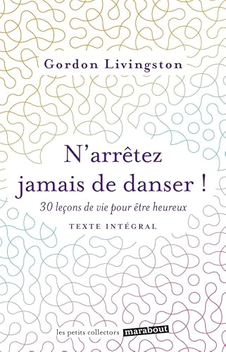 Beispielbild fr N'arrtez jamais de danser !: 30 leons de vie pour tre heureux zum Verkauf von Ammareal