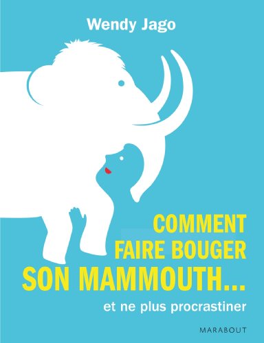 Stock image for Comment Faire Bouger Son Mammouth. Et Ne Plus Procrastiner for sale by RECYCLIVRE