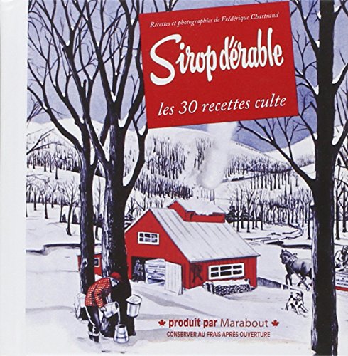 Imagen de archivo de Sirop d'?rable les 30 recettes cultes (Cuisine) (French Edition) a la venta por SecondSale
